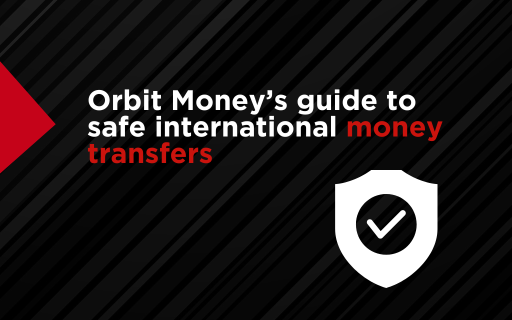 Orbit Money’s Guide to Safe International Money Transfers.